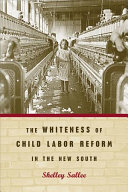 The whiteness of child labor reform in the New South /
