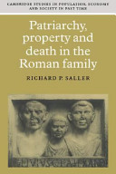 Patriarchy, property and death in the Roman family /