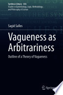 Vagueness as Arbitrariness : Outline of a Theory of Vagueness /