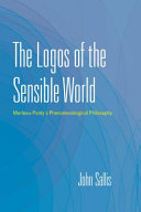 The logos of the sensible world : Merleau-Ponty's phenomenological philosophy /