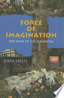 Force of imagination : the sense of the elemental /