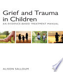 Grief and trauma in children : an evidence-based treatment manual /