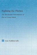 Fighting the flames : the spectacular performance of fire at Coney Island /