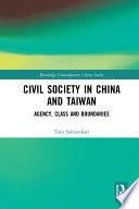 Civil society in China and Taiwan : agency, class and boundaries /