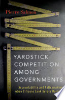 Yardstick competition among governments : accountability and policymaking when citizens look across borders /