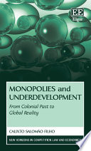 Monopolies and underdevelopment : from colonial past to global reality /