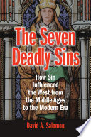 The seven deadly sins : how sin influenced the West from the middle ages to the modern era /