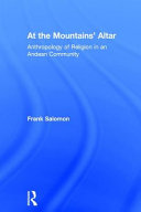 At the mountains' altar : anthropology of religion in an Andean community /