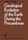 Geological evolution of the earth during the Precambrian /