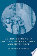 Gothic Returns in Collins, Dickens, Zola, and Hitchcock /