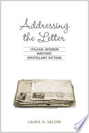 Addressing the letter : Italian women writers' epistolary fiction /