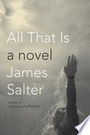 All that is : a novel /