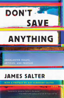 Don't save anything : uncollected essays, articles, and profiles /