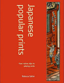 Japanese popular prints : from votive slips to playing cards /