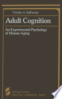 Adult Cognition : an Experimental Psychology of Human Aging /