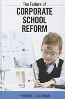 The failure of corporate school reform /