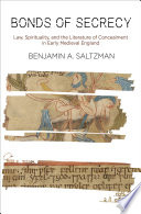 Bonds of secrecy : law, spirituality, and the literature of concealment in early medieval England /