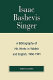 Isaac Bashevis Singer : a bibliography of his works in Yiddish and English, 1960-1991 /