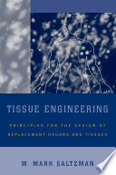 Tissue engineering : engineering principles for the design of replacement organs and tissues /