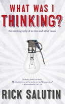 What was I thinking? : the autobiography of an idea and other essays /