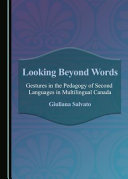 Looking beyond words : gestures in the pedagogy of second languages in multilingual Canada /
