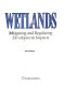 Wetlands : mitigating and regulating development impacts /