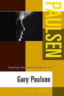 Teaching the selected works of Gary Paulsen /