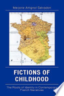 Fictions of childhood : the roots of identity in contemporary French narratives /