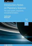 Introductory notes on planetary science : the solar system, exoplanets and planet formation /