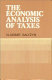 The economic analysis of taxes /