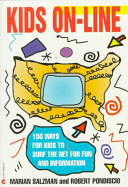 Kids on-line : 150 ways for kids to surf the net for fun and information /