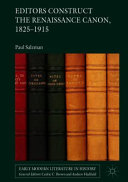 Editors construct the Renaissance canon, 1825-1915 /