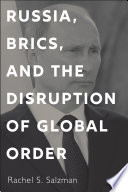 Russia, BRICS, and the disruption of global order /