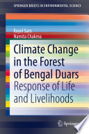 Climate Change in the Forest of Bengal Duars : Response of Life and Livelihoods /