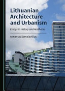 Lithuanian architecture and urbanism : essays in history and aesthetics /