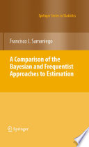 A comparison of the bayesian and frequentist approaches to estimation /