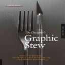 The designer's graphic stew : visual ingredients, techniques, and layout recipes for graphic designers /