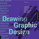 Drawing for graphic design : understanding conceptual principles and practical techniques to create unique, effective design solutions /
