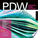 PDW, publication design workbook : a real-world design guide--magazines, newspapers, catalogs, annual reports, newsletters, literature, systems, and everything in between /