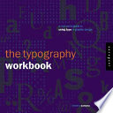 Typography workbook : a real-world guide to using type in graphic design /