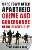 Cape Town after apartheid : crime and governance in the divided city /