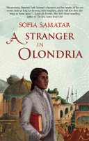 A stranger in Olondria : being the complete memoirs of the mystic, Jevick of Tyom /