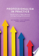 Professionalism in practice : key directions in higher education learning, teaching and assessment /