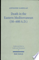 Death in the eastern Mediterranean (50-600 A.D.) : the Christianization of the East : an interpretation /
