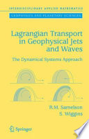 Lagrangian transport in geophysical jets and waves : the dynamical systems approach /