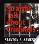 Straight talk about criminals : understanding and treating antisocial individuals /