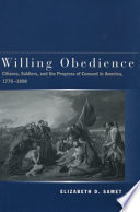 Willing obedience : citizens, soldiers, and the progress of consent in America, 1776-1898 /