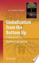 Globalization from the bottom up : a blueprint for modern capitalism /