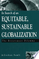 In search of an equitable, sustainable globalization : the bittersweet dilemma /