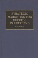 Strategic marketing for success in retailing /